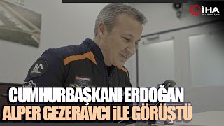 Cumhurbaşkanı Erdoğan Alper Gezeravcı İle Telefonda Görüştü