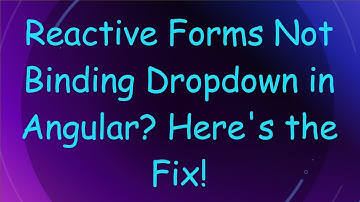 Reactive Forms Not Binding Dropdown in Angular? Here