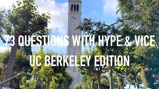73 Questions With Hype & Vice: UC Berkeley Edition