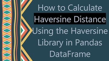 How to Calculate Haversine Distance Using the Haversine Library in Pandas DataFrame