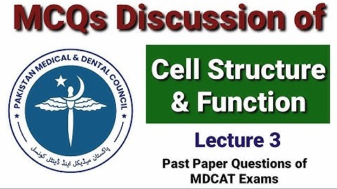 MCQs Discussion of Cell Structure and Function Lecture 3