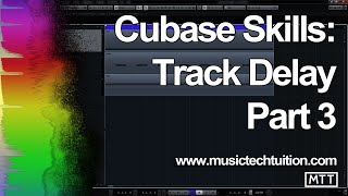 Cubase Skills: Track Delay 3