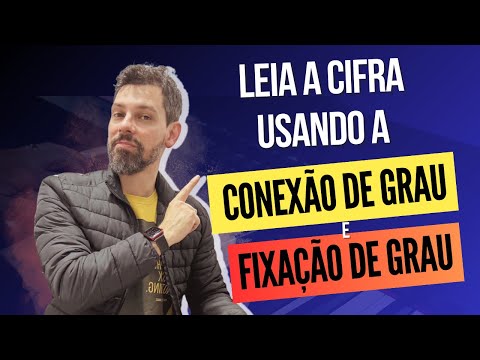 CONEXÃO DE GRAU e FIXAÇÃO DE GRAU: as TÉCNICAS que VÃO TRANSFORMAR seu JEITO de TOCAR a CIFRA