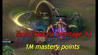Izond kha'zix montage#12 Grandmaster 1M mastery points