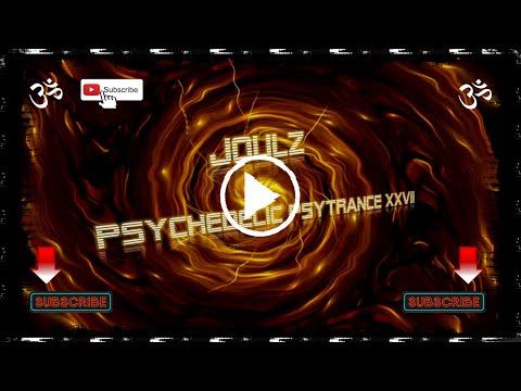 Psychedelic Psytrance XXVII (#27) [Brahma, Ital, Lenjix, Mr. Nobody, Shivatree] #Goamix2021 #JoulZ