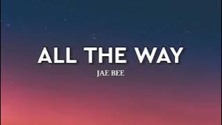Jae Bee - All The Way | 1 Hour