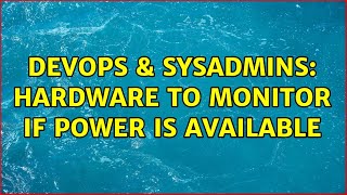 DevOps & SysAdmins: hardware to monitor if power is available