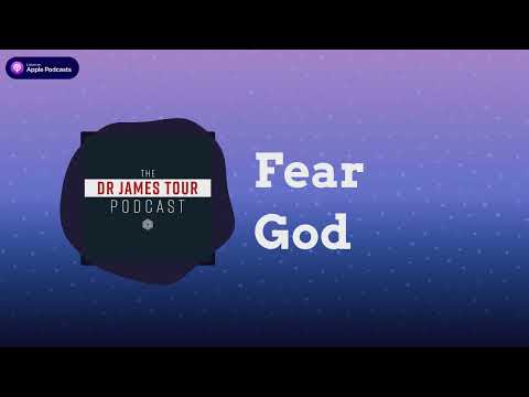 Fear God - Romans 3, Part 2 - The James Tour Podcast