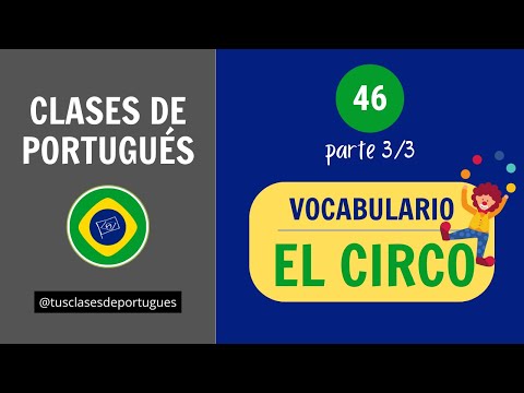 Clases de Portugués 🇧🇷 Clase 46.3 - EL CIRCO - NIVEL B1