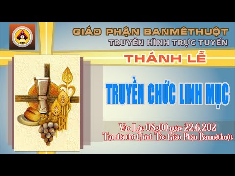 THÁNH LỄ TRUYỀN CHỨC LINH MỤC - 22.6.2022