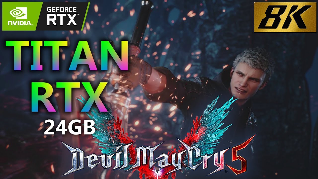 GeForce TITAN RTX Devil May Cry 5 (DMC 5) 8K PC Gameplay (4320p) | Intel Core i7 8700K @4.7GHz