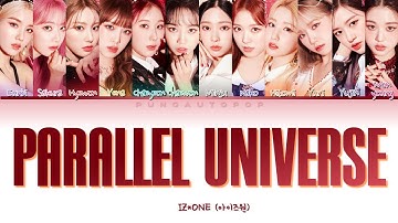 IZ*ONE 아이즈원 " Parallel Universe (평행우주) " Lyrics (ColorCoded/ENG/HAN/ROM/가사)