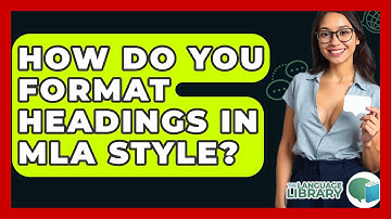 How Do You Format Headings In MLA Style? - The Language Library