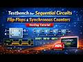 Testbench for Sequential Circuits | Flip-Flops & Synchronous Counters | Verilog Tutorial