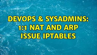 Celebrity DevOps & SysAdmins: 1:1 NAT and ARP issue iptables Net Worth