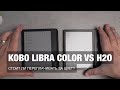 Сравнение Kobo Libra Colour и Kobo Libra H2O