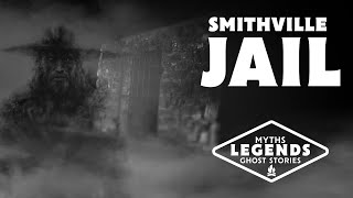 Ghost Encounter at Smithville Jail | Myths, Legends, and Ghost Stories