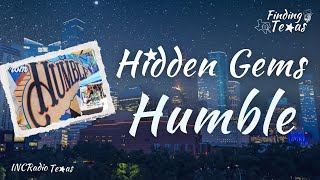 Hidden Gems: Humble | FINDING TEXAS | INCRadio Texas