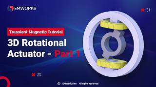 EMWORKS EMAG Tutorial: 3D Rotational Actuator Simulation | Part 1 | Pre-Processing