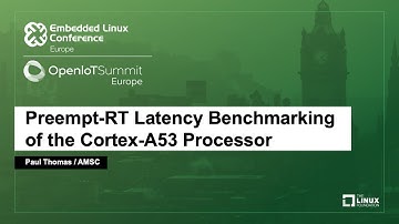 Preempt-RT Latency Benchmarking of the Cortex-A53 Processor - Paul Thomas, AMSC