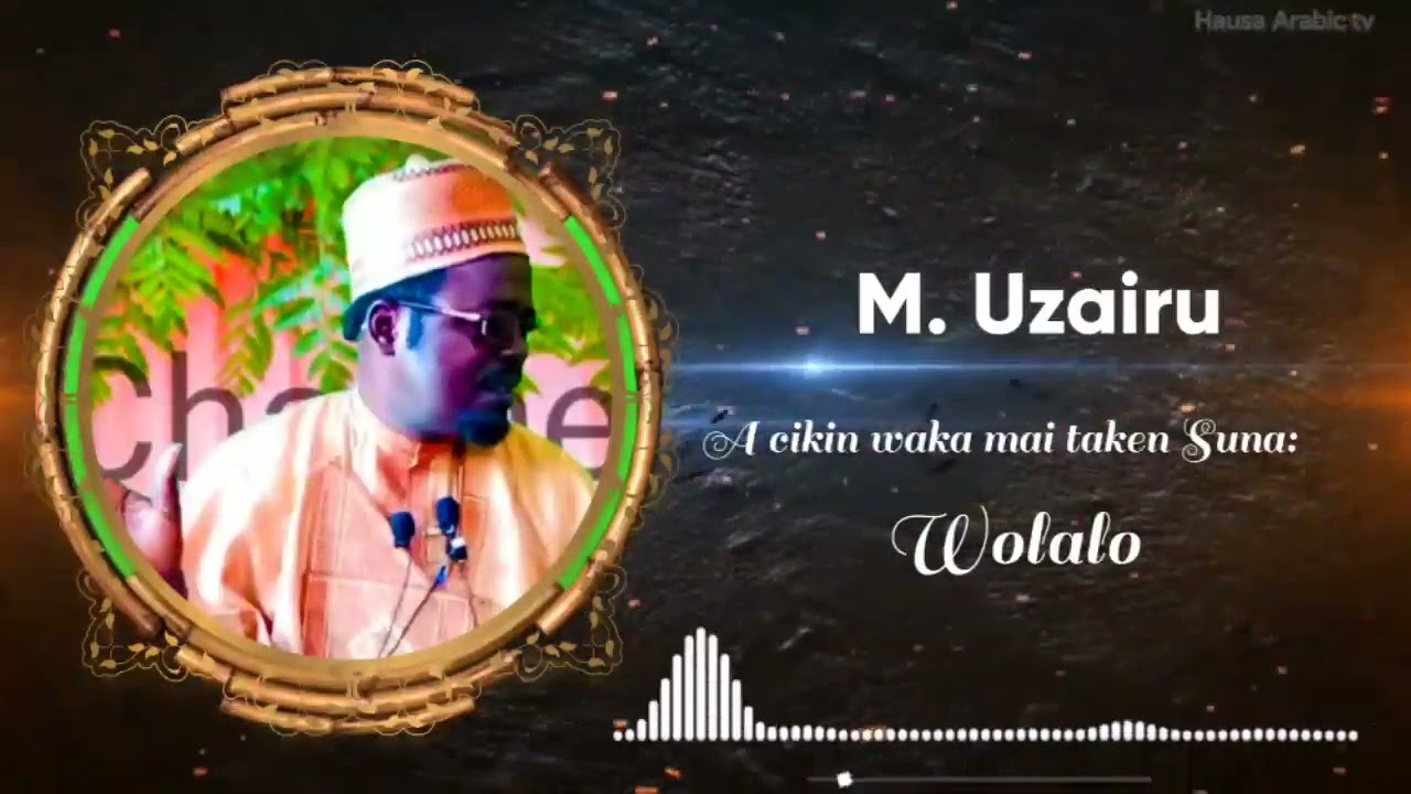  M. Uzairu Badamasi || Wolalo