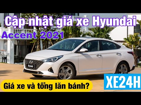  Cập nhật giá xe Hyundai Accent 2021, giá xe và tổng lăn bánh