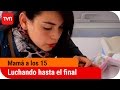 Luchando hasta el final | Mamá a los 15 - T3E9