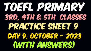 TOEFL Primary Practice Sheet 9 with Answers | Day 9, October, 2023 | 3rd, 4th and 5th Classes