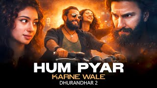 Hum Pyar Karne Wale (4k Video) x Lut Le Gaya | Dhurandhar 2 | Ranveer Singh | Sara Arjun