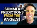 What to expect this summer musthear angelic predictions you should know michael sandler