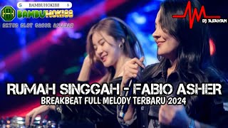 DJ Rumah Singggah Breakbeat Full Melody Terbaru 2024 ( DJ ASAHAN ) SPESIAL REQUEST BAMBUHOKI88
