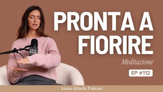 Pronta a Fiorire  -  Meditazione di Visione, Allineamento e Risveglio Interiore