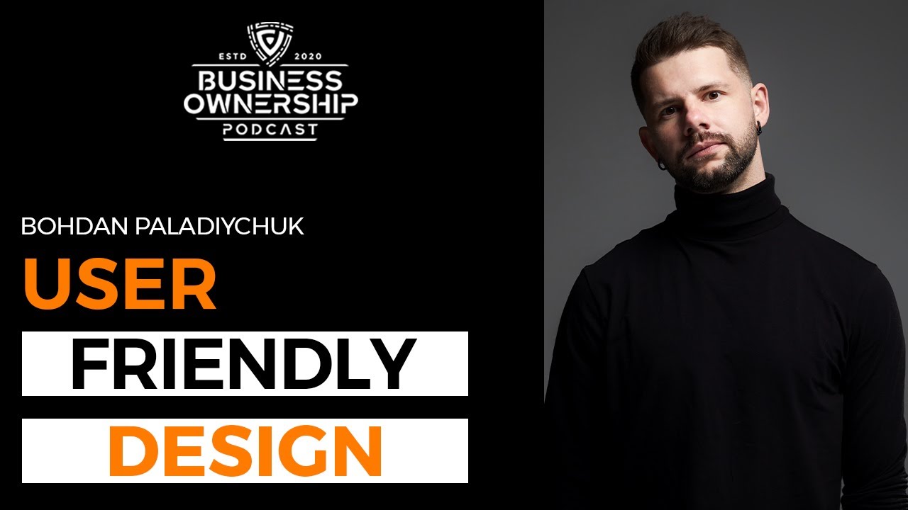 User-Friendly Design - Bohdan Paladiychuk