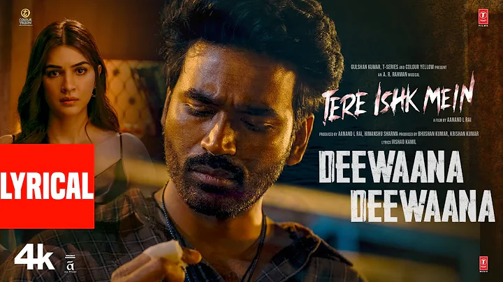 Tere Ishk Mein: Deewaana Deewaana (Lyrics) | Dhanush, Kriti | AR Rahman | Irshad Kamil