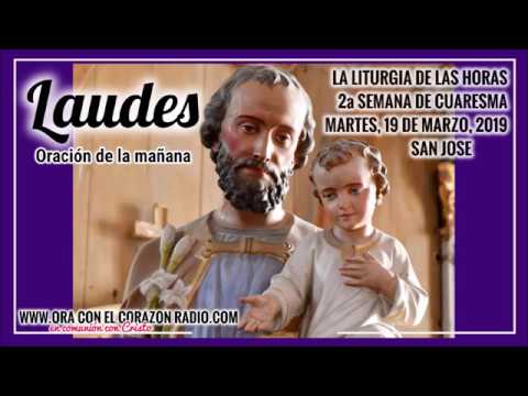 LAUDES -ORACION DE LA MAÑANA– MARTES 19 DE MARZO, 2019 SEGUNDA SEMANA DE CUARESMA liturgia de las horas online