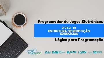 Aula 12 - Estruturas de Repetição – Exercícios (Parte 1/2)