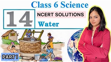 NCERT Solutions Class 6 Science Chapter 14: Water