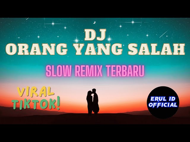 DJ ORANG YANG SALAH SLOW REMIX VIRAL TIKTOK TERBARU 2024 BY IMP ID (ERUL ID) class=