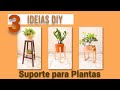 3 Ideias DIY de Suporte Para Plantas | Faça Você Mesmo