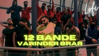 12 Bande - Varinder Brar [slowed + reverb]