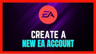 How To Make EA Account | Create EA Account [2024 UPDATED]