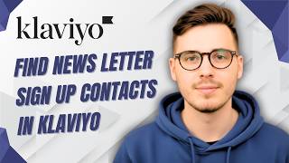 How To Find News Letter Sign Up Contacts In Klaviyo [2026 Guide]
