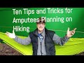 10 tips and tricks for amputee hikers  amputee outdoors