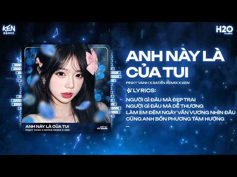 Anh Này Là Của Tui Remix (Bản Hot TikTok) - Pinky Vanh | Em Đây Không Thiếu Không Thiếu Thứ Gì Remix