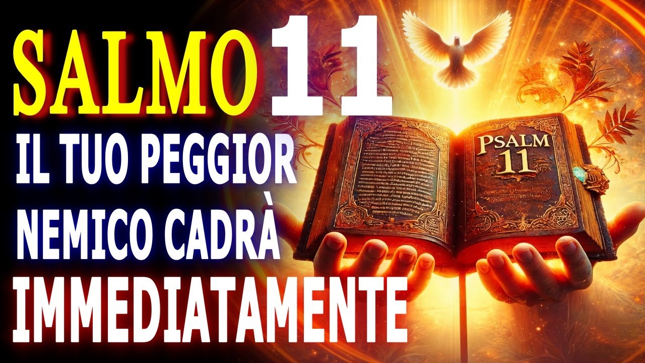🔥 IL POTERE MIRACOLOSO DEL SALMO 11 DISTRUGGE I NEMICI, L’INVIDIA, LE MALEDIZIONI, IL MALOCCHIO E L