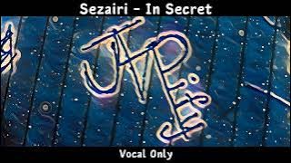 Sezairi - In Secret | Vocal Only