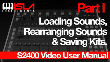 Pt.1  - Loading Sounds, Rearranging Sounds & Saving Kits - Isla Instruments S2400 Video Manual