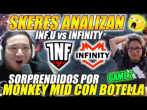 ????SKERES ANALIZAN???? INF.U vs INFINTY - GAME 2 | SORPRENDIDOS POR MONKEY KING MID CON BOTELLA