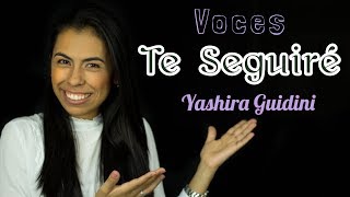 Video thumbnail of "Voces Te Seguiré Yashira Guidini"