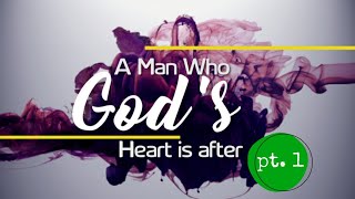 A Man Who God's Heart Is After - Part 1 | Pastor John-Mark Bartlett